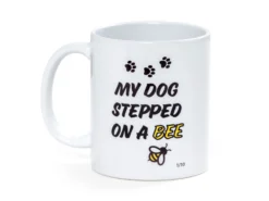 My Dog Stepped on a Bee Tasse - Limited Edition